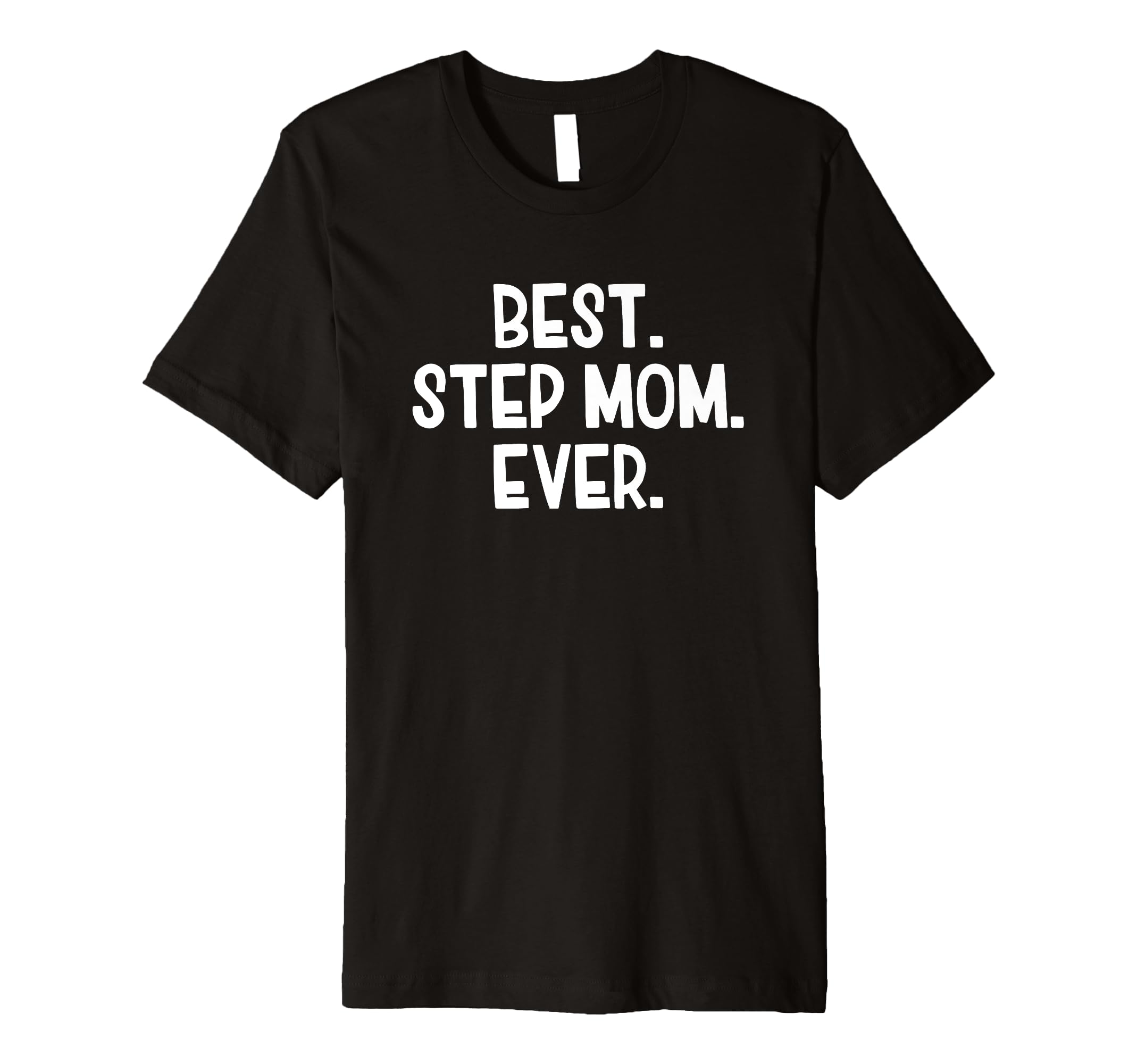 Best Step Mom Ever T-Shirt - Custom Art Print Unisex - T-Shirt, Sweatshirt, Hoodie