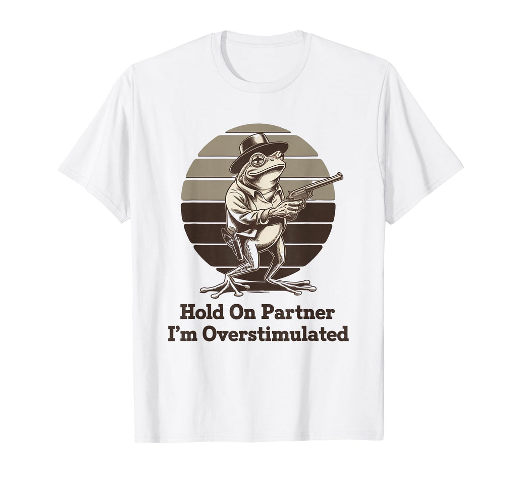 Frog Hold Partner Im Overstimulated T-Shirt - Minimalist Print for Adults - T-Shirt, Sweatshirt, Hoodie