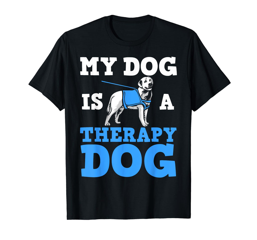 My Dog Is Therapy Dog Therapist Dog T-Shirt - Unique Graphic Men Women - T-Shirt, Sweatshirt, Hoodie