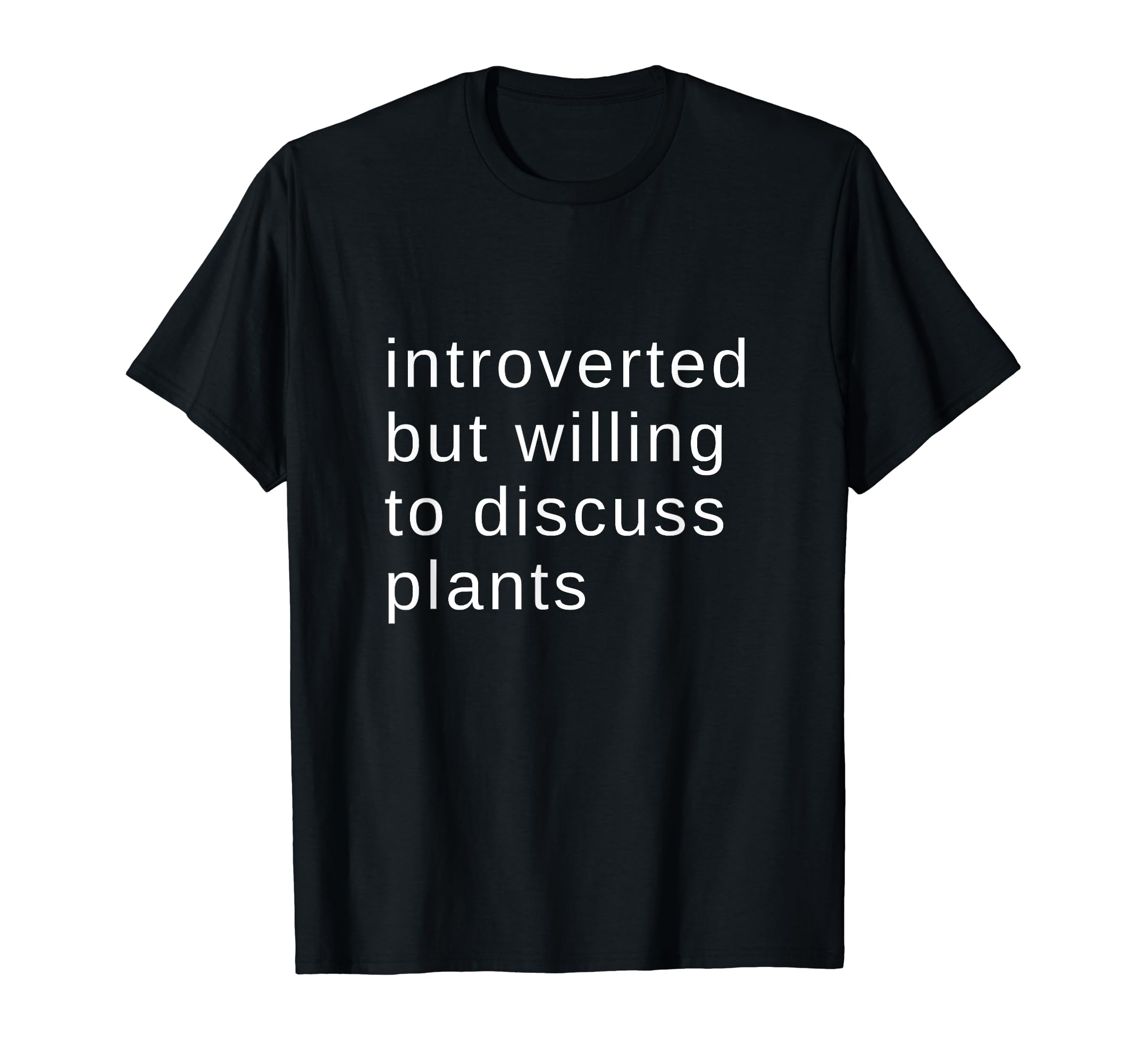 Introverted But Willing To Discuss Plants T-Shirt - Custom Art Print Unisex - T-Shirt, Sweatshirt, Hoodie