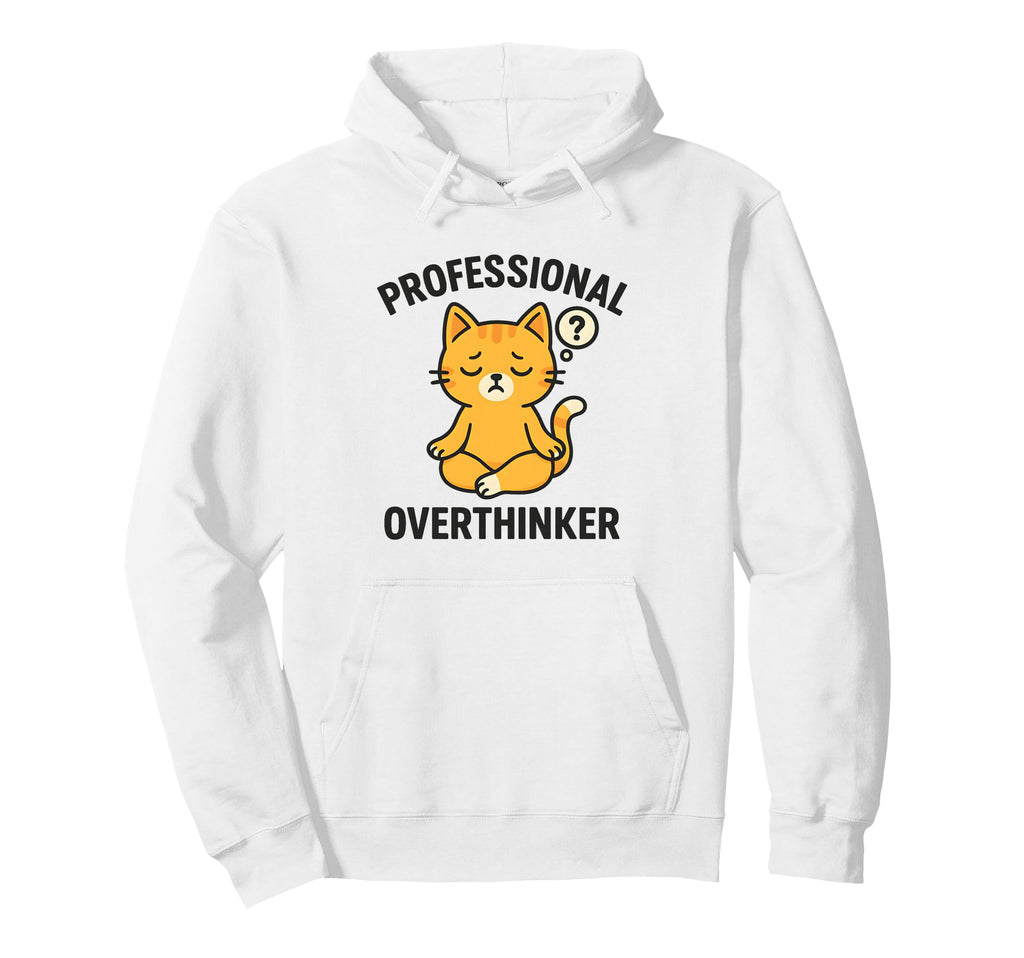 Professional Overthinker Meditating Cat Hoodie - Streetwear Style Men Women - T-Shirt, Sweatshirt, Hoodie