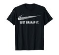 Just Braaap It Motocross And Dirt T-Shirt - Custom Art Print for Adults - T-Shirt, Sweatshirt, Hoodie
