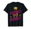 Disconnect To Reconnect Social Media T-Shirt - Aesthetic Graphic Men Women - T-Shirt, Sweatshirt, Hoodie