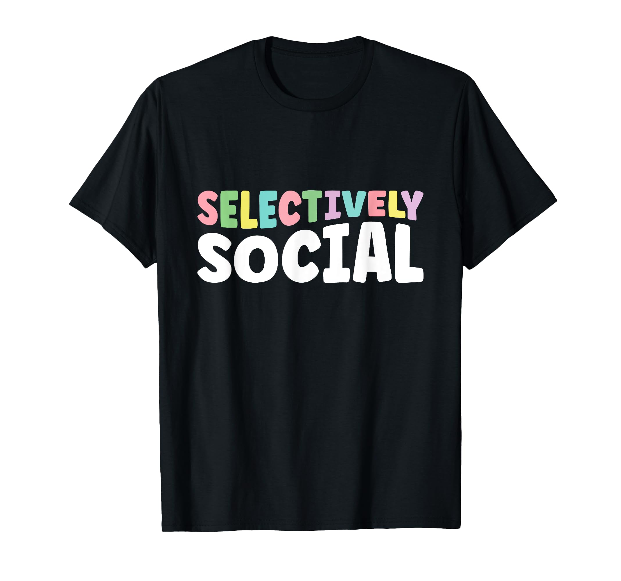 Selectively Social Sayings Introverts T-Shirt - Casual Everyday Wear Unisex - T-Shirt, Sweatshirt, Hoodie