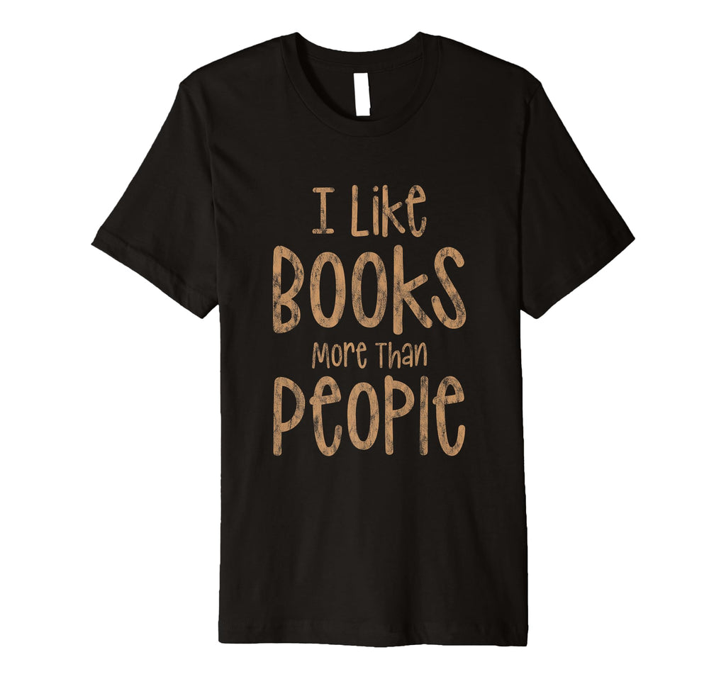 I Like Books More Than People T-Shirt - Unique Graphic for Adults - T-Shirt, Sweatshirt, Hoodie