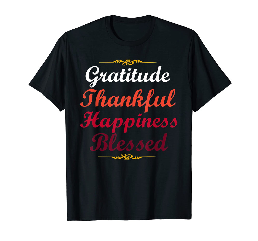 Gratitude Thankful Happiness T-Shirt - Fun Novelty Design for Adults - T-Shirt, Sweatshirt, Hoodie