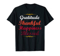 Gratitude Thankful Happiness T-Shirt - Fun Novelty Design for Adults - T-Shirt, Sweatshirt, Hoodie