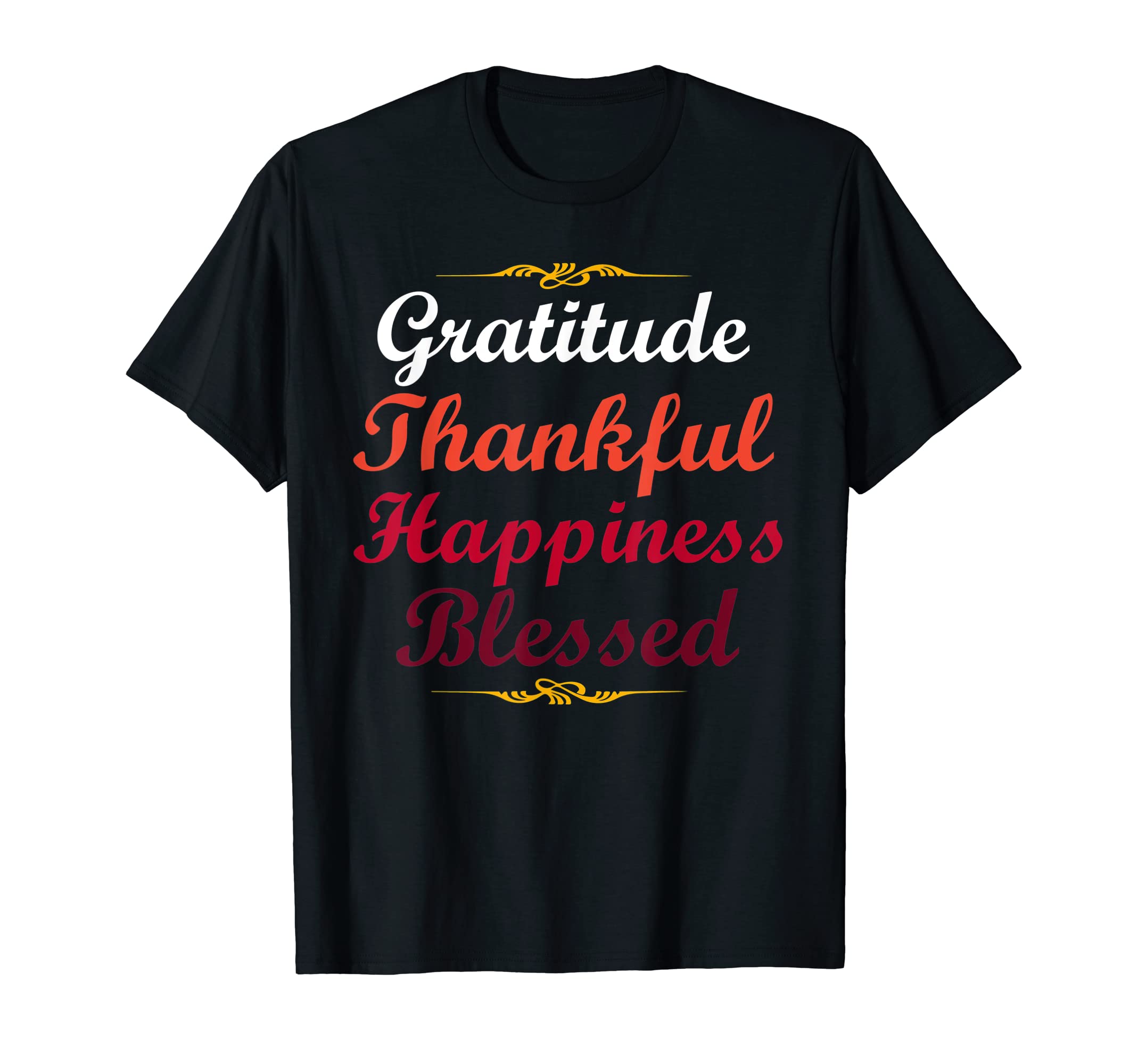 Gratitude Thankful Happiness T-Shirt - Fun Novelty Design for Adults - T-Shirt, Sweatshirt, Hoodie
