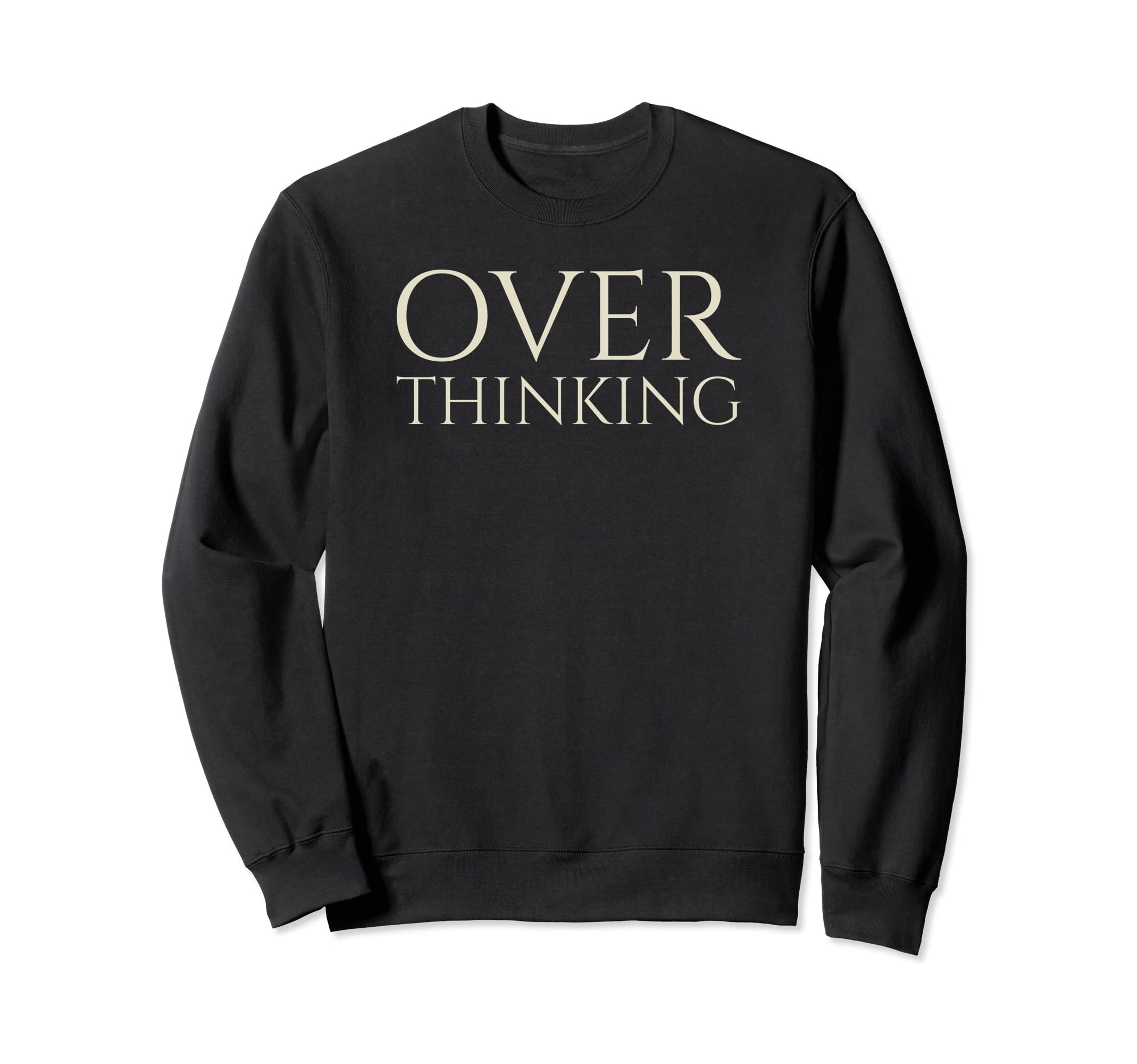 Funny Over Thinking Visual Pun Sweatshirt - Fun Novelty Design Men Women - T-Shirt, Sweatshirt, Hoodie