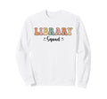 Library Squad Team Librarian Sweatshirt - Streetwear Style for Adults - T-Shirt, Sweatshirt, Hoodie