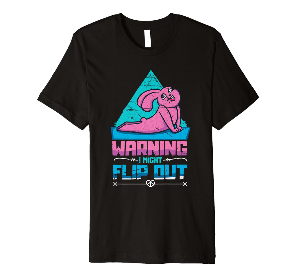 Warning I Might Flip Out Mindfulness T-Shirt - Casual Everyday Wear Unisex - T-Shirt, Sweatshirt, Hoodie