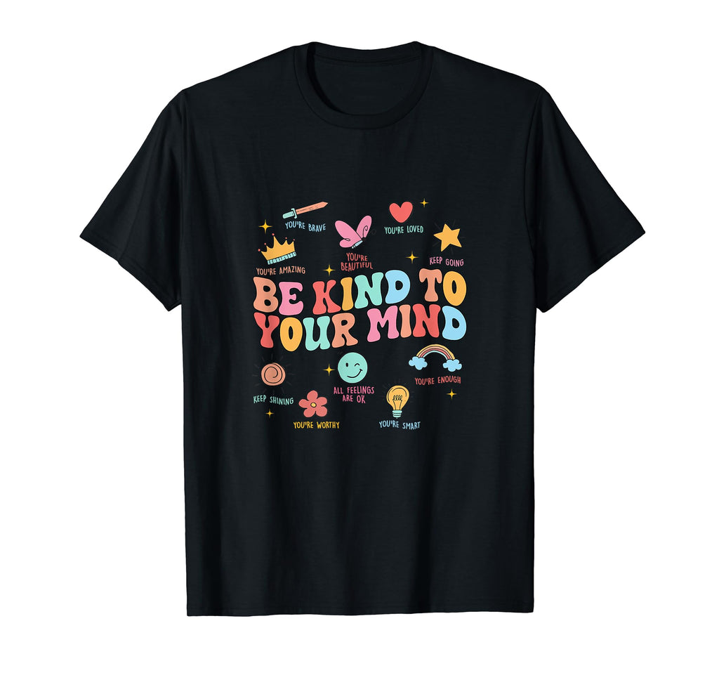 Be Kind To Your Mind Mental Health T-Shirt - Minimalist Print Unisex - T-Shirt, Sweatshirt, Hoodie