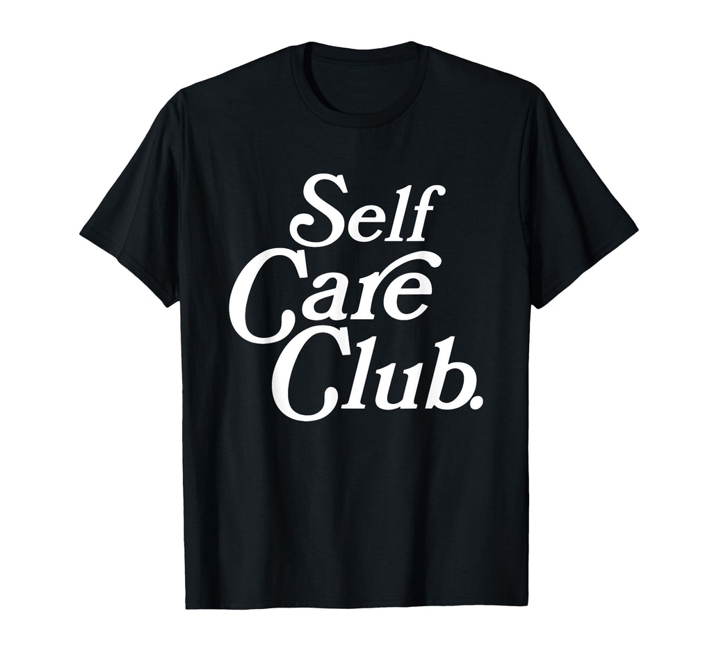 Self Care Club Positive Aesthetic T-Shirt - Casual Everyday Wear Men Women - T-Shirt, Sweatshirt, Hoodie