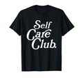 Self Care Club Positive Aesthetic T-Shirt - Casual Everyday Wear Men Women - T-Shirt, Sweatshirt, Hoodie