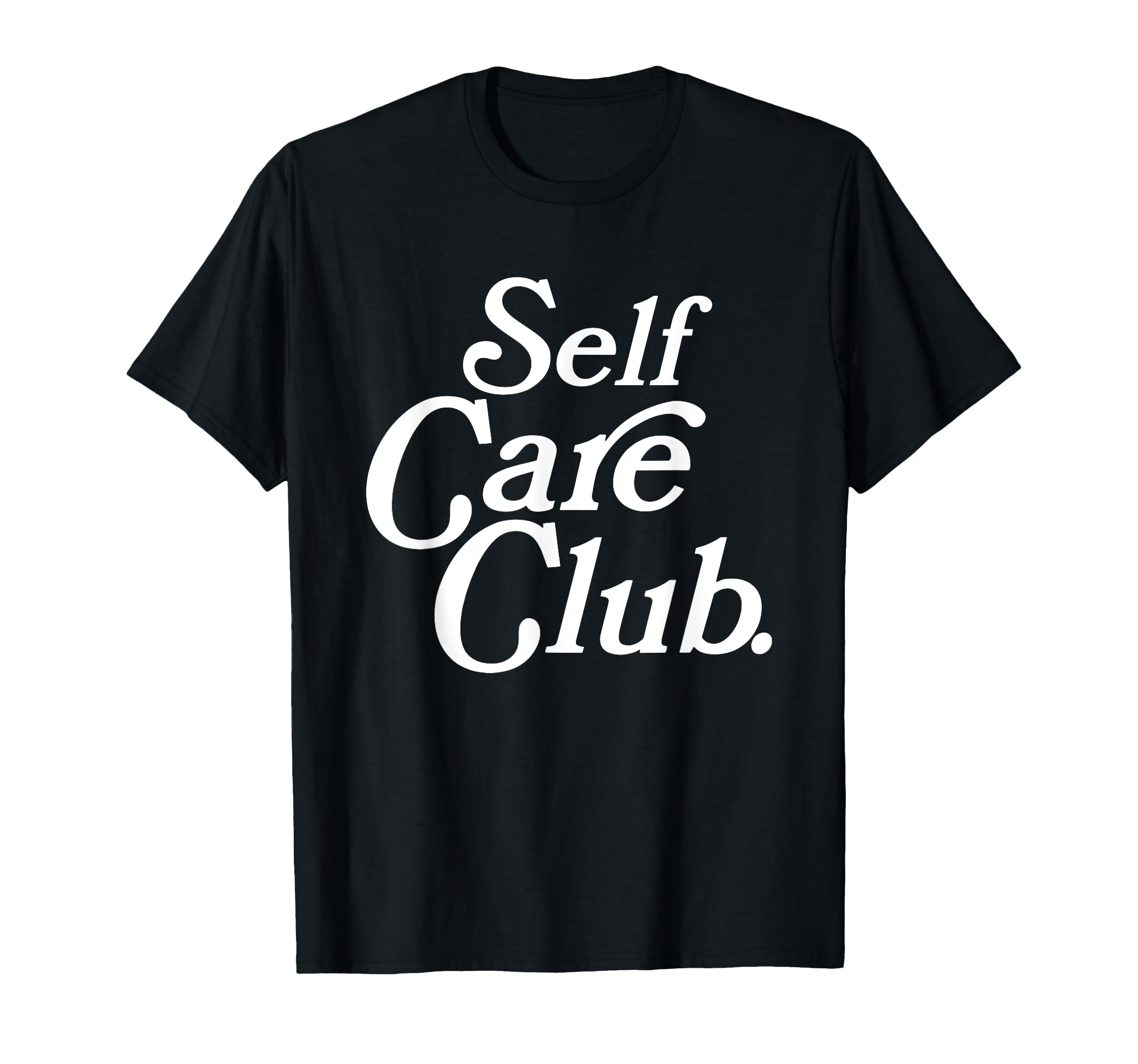 Self Care Club Positive Aesthetic T-Shirt - Casual Everyday Wear Men Women - T-Shirt, Sweatshirt, Hoodie