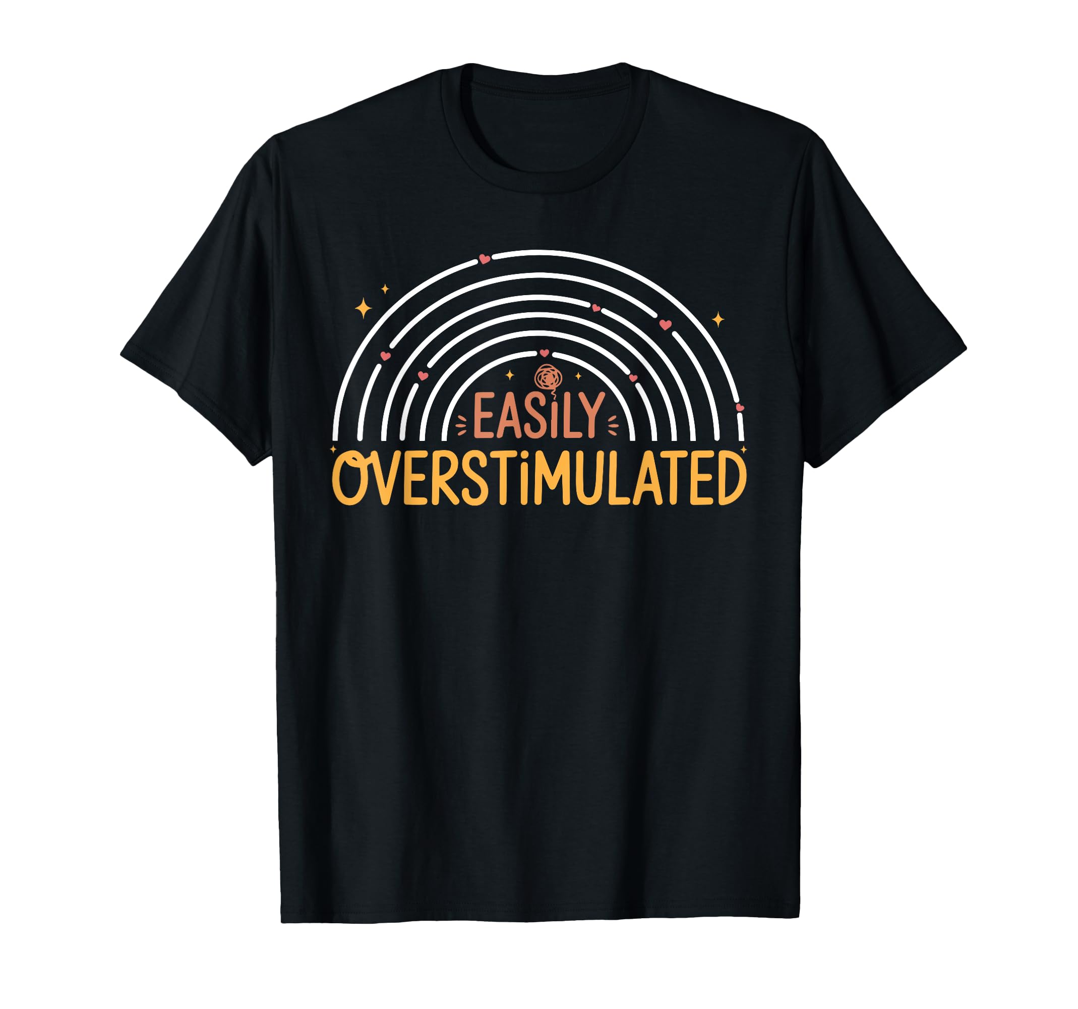Funny Easily Overstimulated Sarcastic T-Shirt - Streetwear Style Men Women - T-Shirt, Sweatshirt, Hoodie