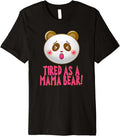 Tired as a Mama Bear for Mothers Merch Unisex T-shirt, Sweatshirt, Hoodie, Long Sleeve Tee - T-Shirt, Sweatshirt, Hoodie
