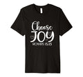 Choose Joy God Faith Jesus T-Shirt - Streetwear Style Men Women - T-Shirt, Sweatshirt, Hoodie