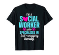 Im Social Worker Who Specializes T-Shirt - Fun Novelty Design Men Women - T-Shirt, Sweatshirt, Hoodie