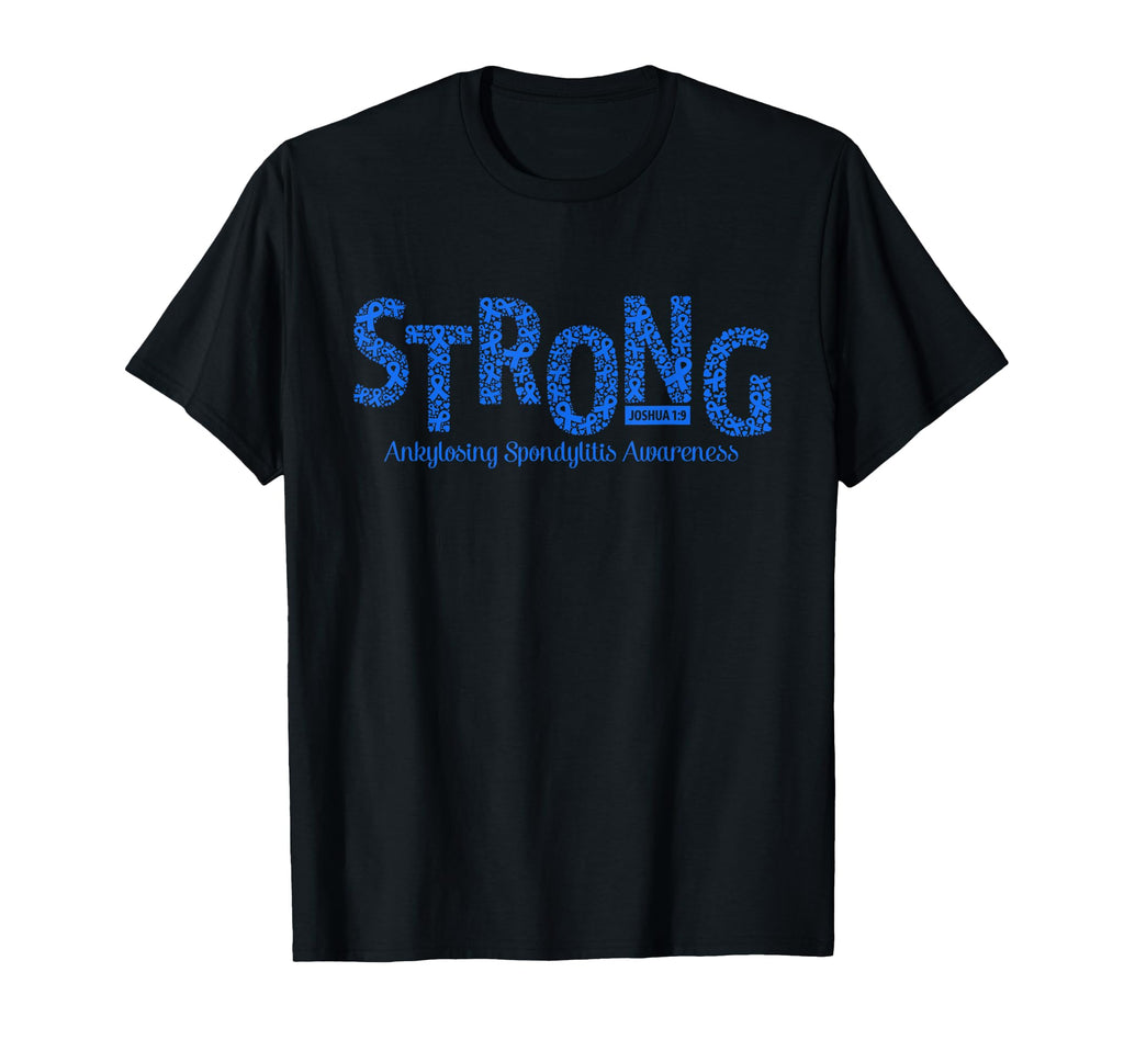 Strong Ankylosing Spondylitis T-Shirt - Casual Everyday Wear Unisex - T-Shirt, Sweatshirt, Hoodie