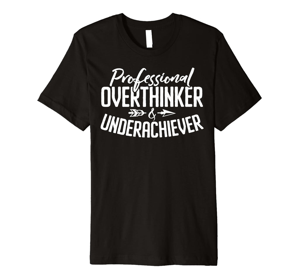 Professional Overthinker Underachiever T-Shirt - Aesthetic Graphic Unisex - T-Shirt, Sweatshirt, Hoodie