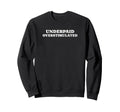 Underpaid Overstimulated Funny Gag Sweatshirt - Trendy Graphic for Adults - T-Shirt, Sweatshirt, Hoodie