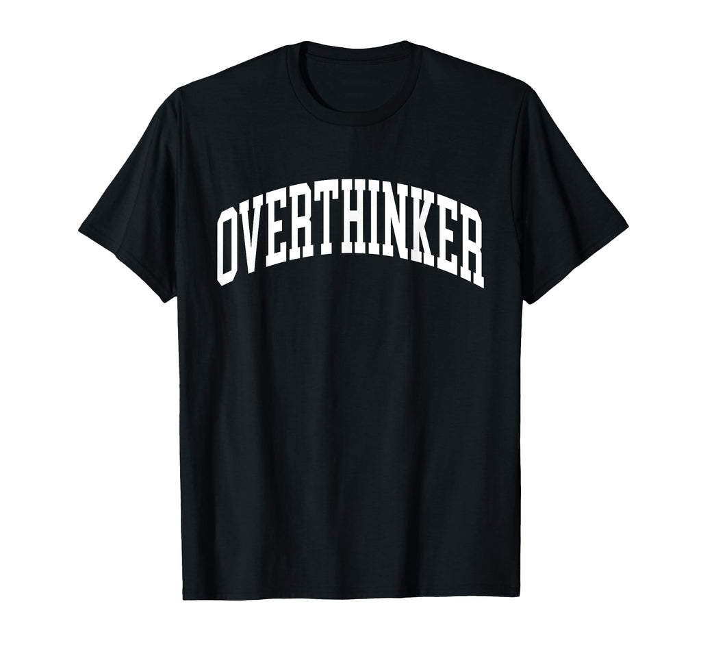 Overthinker Mental Health T-Shirt - Unique Graphic for Adults - T-Shirt, Sweatshirt, Hoodie