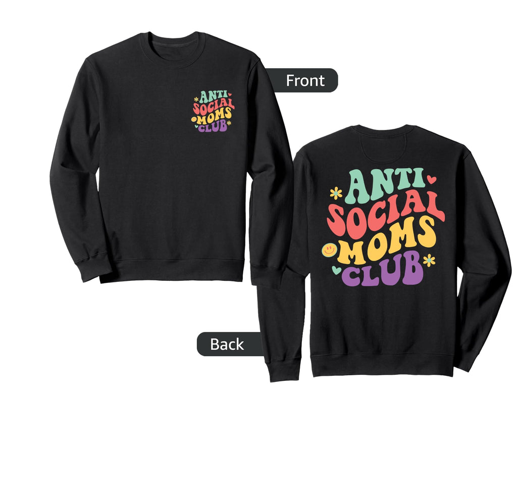 Antisocial Moms Club Anti Sweatshirt - Fun Novelty Design for Adults - T-Shirt, Sweatshirt, Hoodie