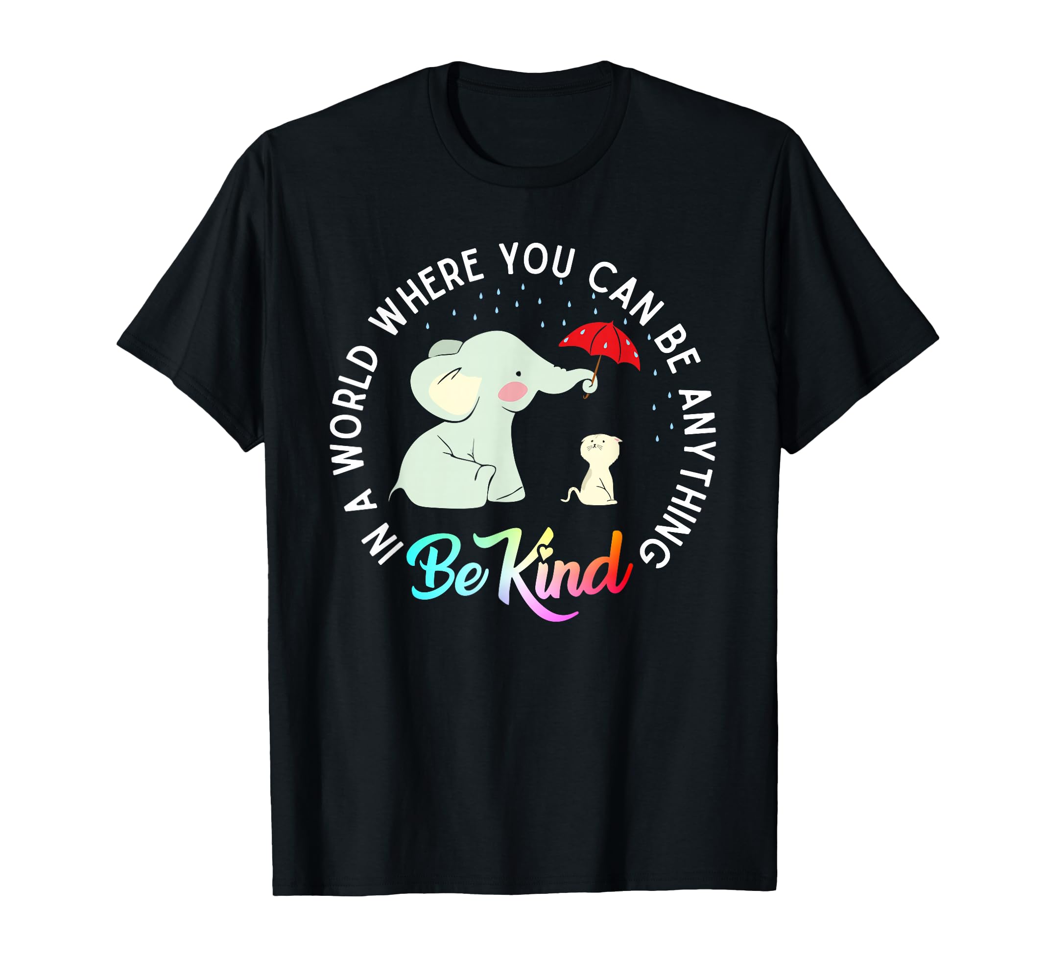 World Where You Can Be Anything Be T-Shirt - Minimalist Print for Adults - T-Shirt, Sweatshirt, Hoodie