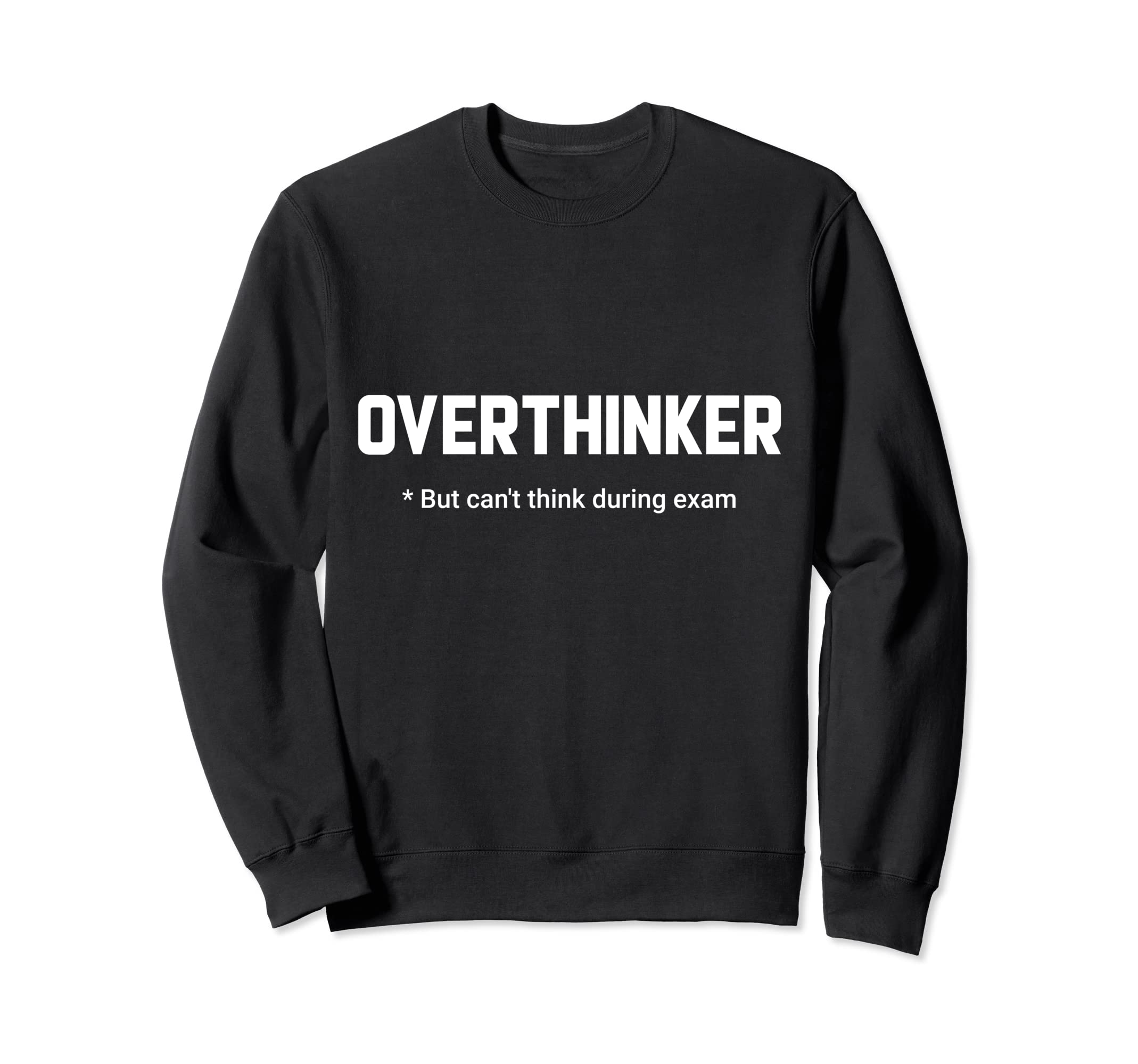 Overthinker But Cant Think During Sweatshirt - Graphic Print Men Women - T-Shirt, Sweatshirt, Hoodie