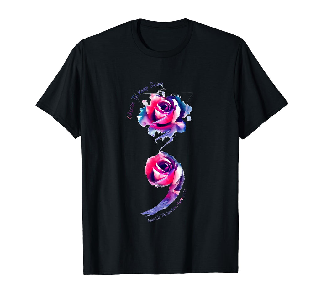 Choose To Keep Going Suicide T-Shirt - Trendy Graphic for Adults - T-Shirt, Sweatshirt, Hoodie