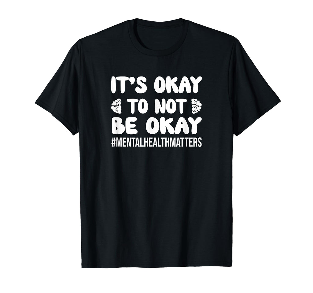 Inspirational Mental Health Matters Its Ok T-Shirt - Unique Graphic Unisex - T-Shirt, Sweatshirt, Hoodie