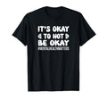 Inspirational Mental Health Matters Its Ok T-Shirt - Unique Graphic Unisex - T-Shirt, Sweatshirt, Hoodie