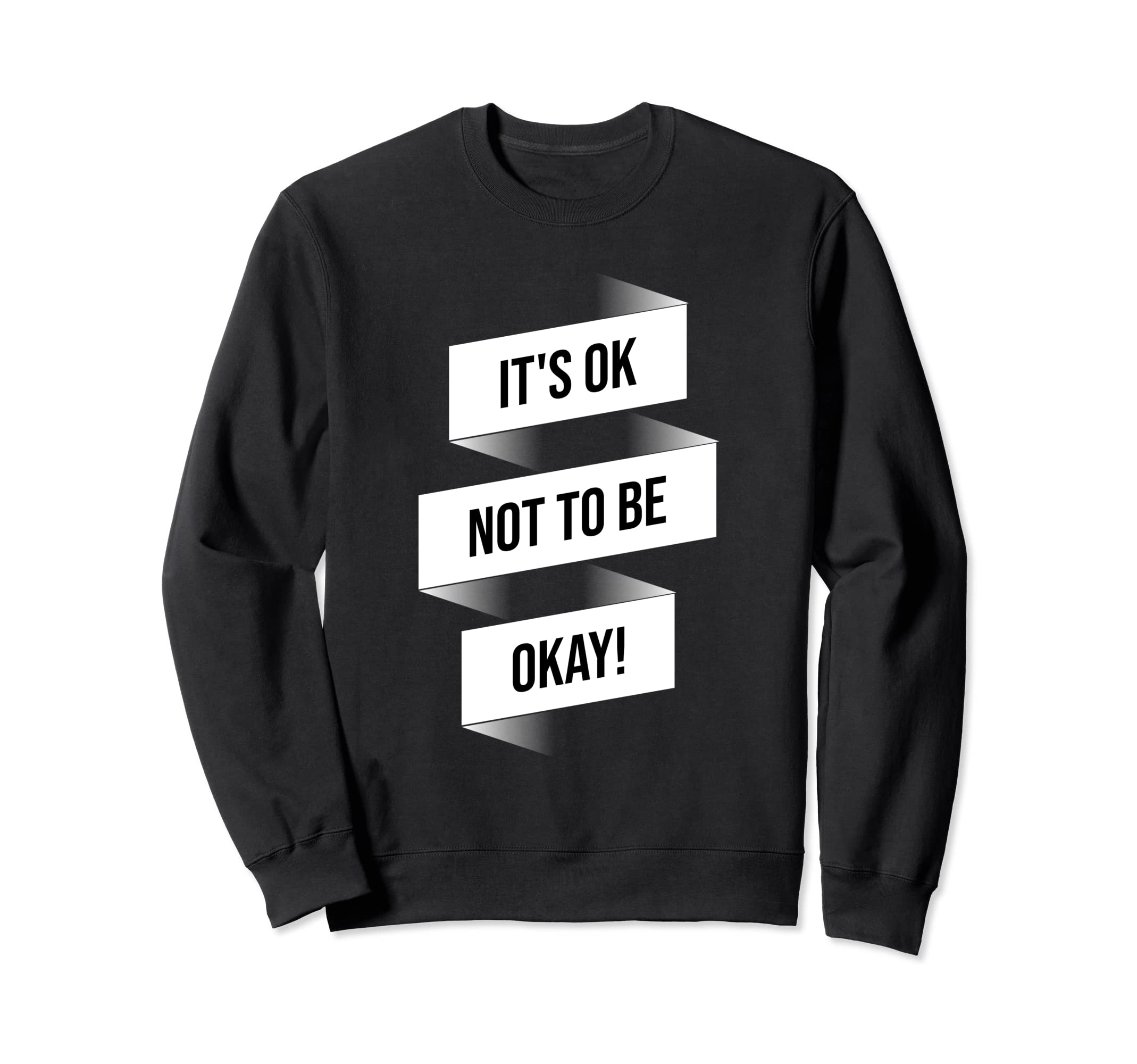 Its Ok Not To Be Okay Mental Sweatshirt - Custom Art Print for Adults - T-Shirt, Sweatshirt, Hoodie