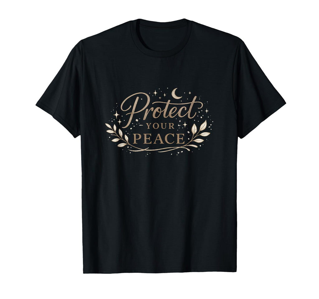 Protect Your Peace Mood Calming T-Shirt - Fun Novelty Design for Adults - T-Shirt, Sweatshirt, Hoodie