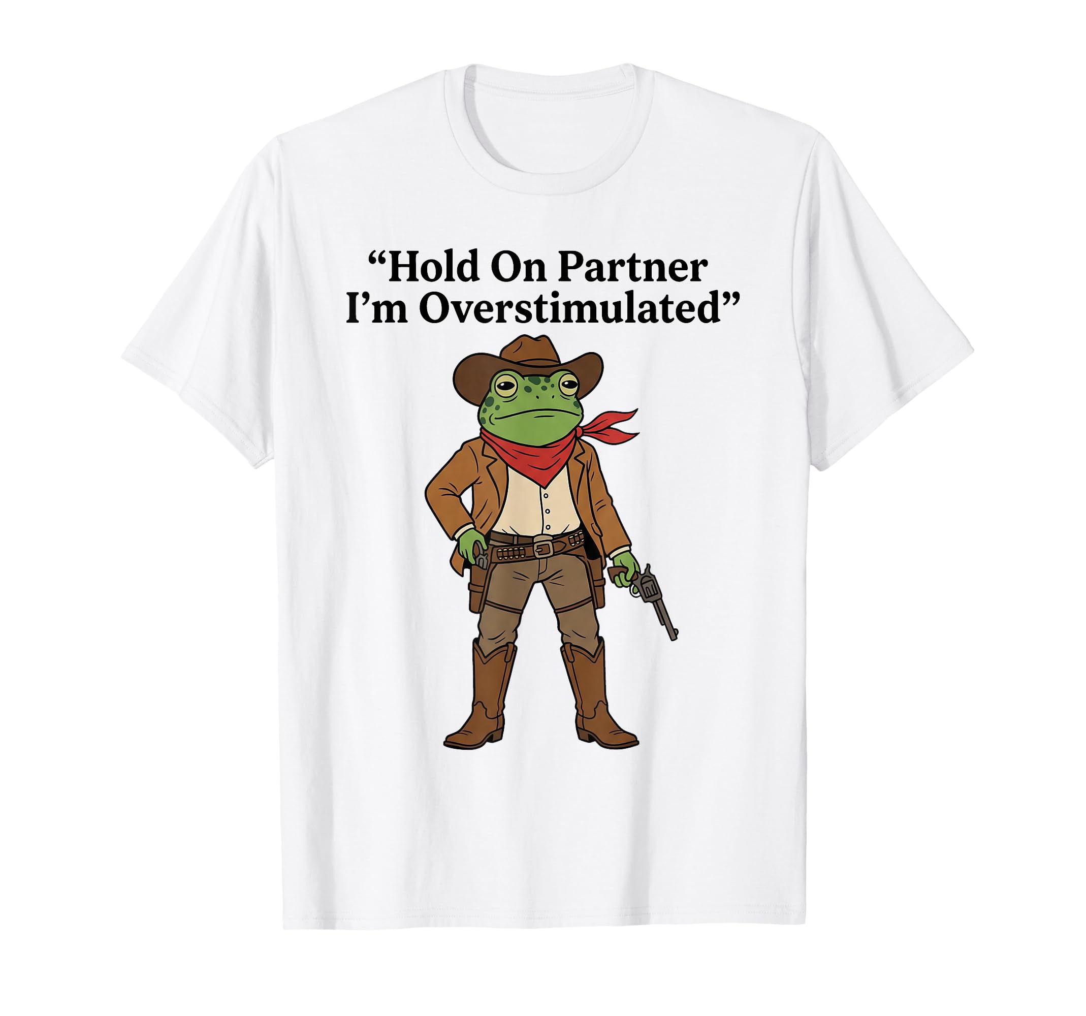 Western Frog Hold Partner Im T-Shirt - Novelty Apparel for Adults - T-Shirt, Sweatshirt, Hoodie