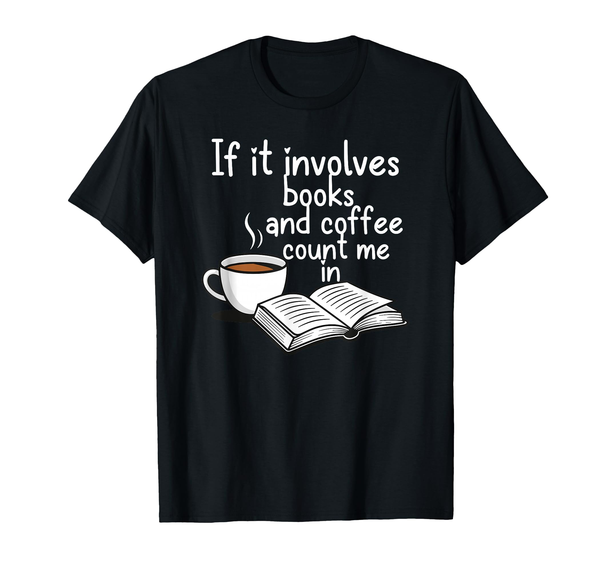 Books And Coffee Count Me Reading T-Shirt - Graphic Print for Adults - T-Shirt, Sweatshirt, Hoodie