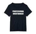 Professional Overthinker Womens Plus T-Shirt - Trendy Graphic for Adults - T-Shirt, Sweatshirt, Hoodie