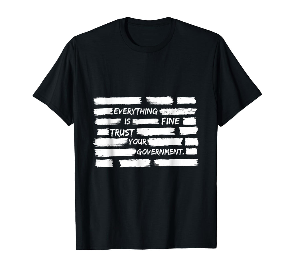 Everything Is Fine Trust Your T-Shirt - Fun Novelty Design Unisex - T-Shirt, Sweatshirt, Hoodie