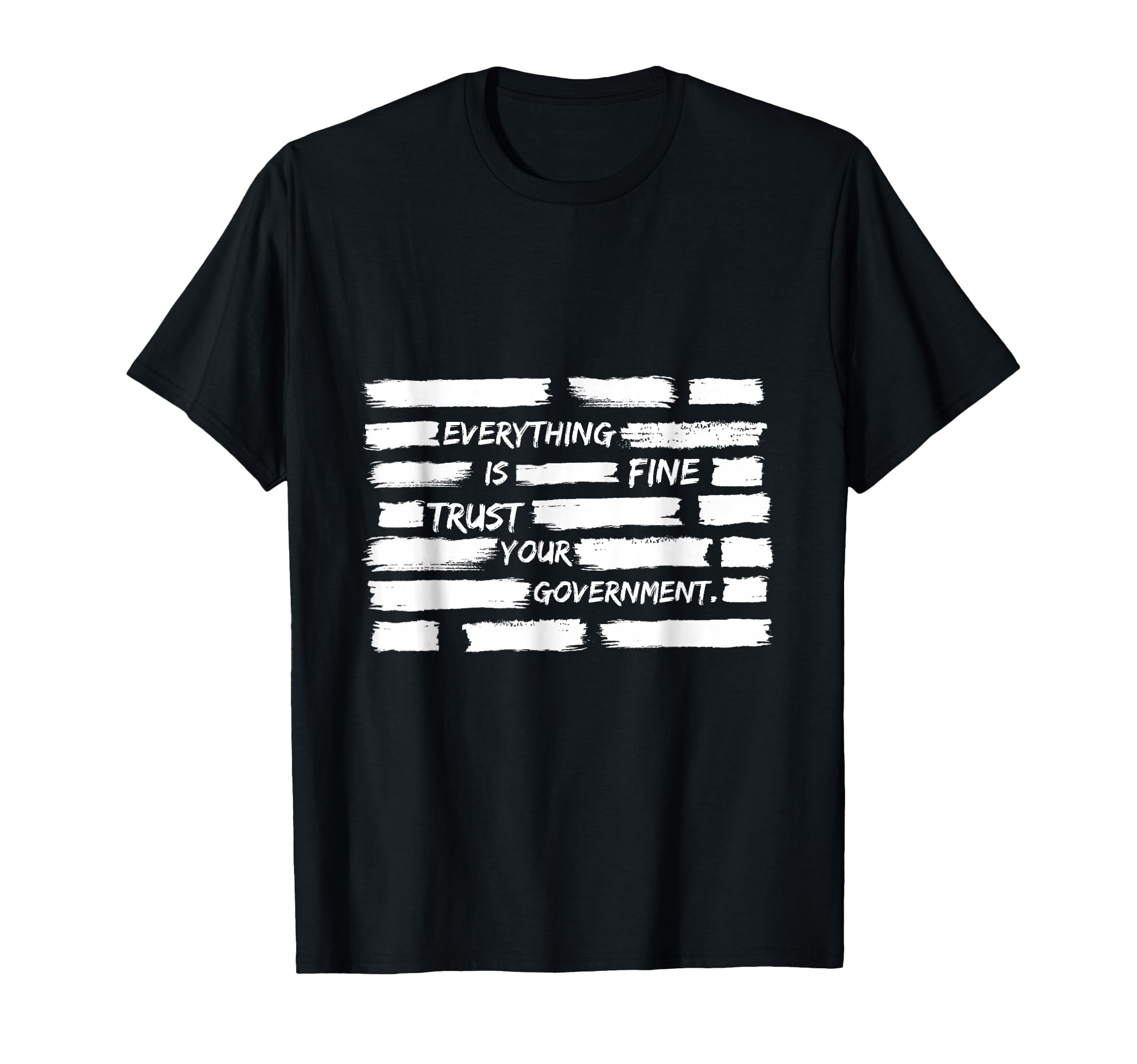 Everything Is Fine Trust Your T-Shirt - Fun Novelty Design Unisex - T-Shirt, Sweatshirt, Hoodie