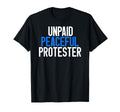 Unpaid Peaceful Protester T-Shirt - Minimalist Print Unisex - T-Shirt, Sweatshirt, Hoodie