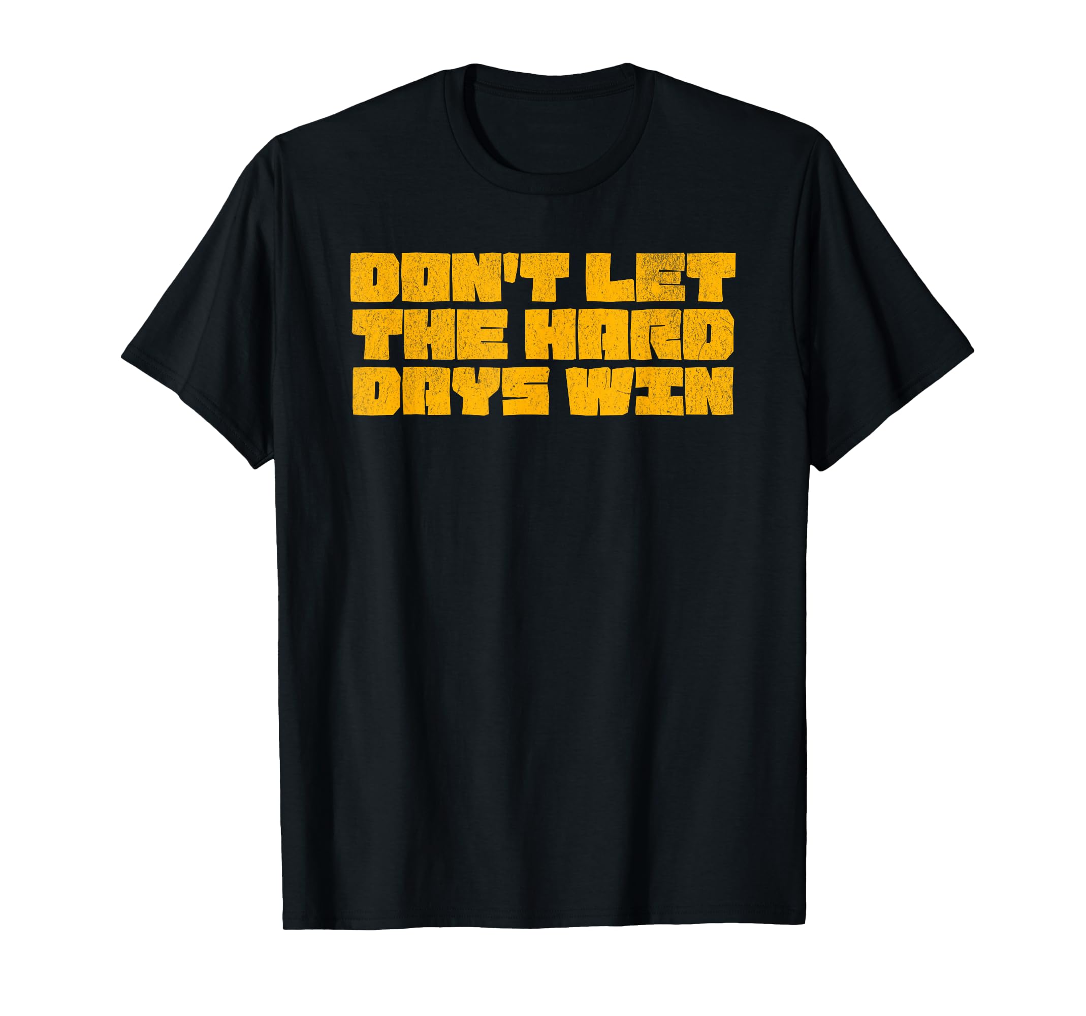Dont Let Hard Days Win Mental Health T-Shirt - Streetwear Style Men Women - T-Shirt, Sweatshirt, Hoodie