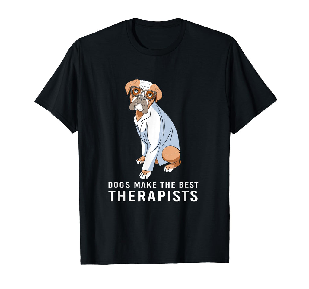 Funny Therapy Dogs Make Best Therapists T-Shirt - Graphic Print Unisex - T-Shirt, Sweatshirt, Hoodie