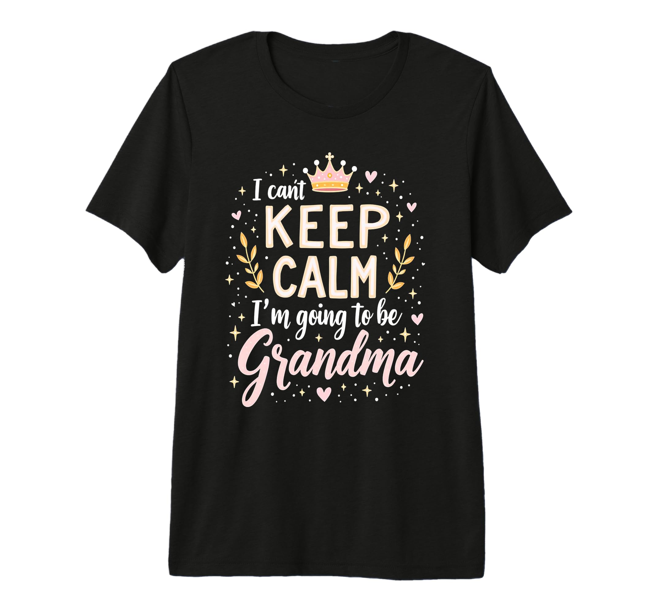 I Cant Keep Calm Im Going To Be Grandma T-Shirt - Graphic Print for Adults - T-Shirt, Sweatshirt, Hoodie
