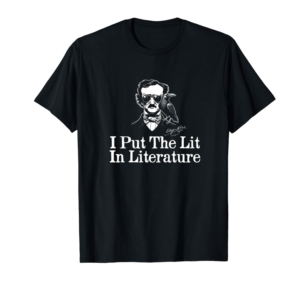 Edgar Allan Poe I Put Lit Literature Raven T-Shirt - Graphic Print Unisex - T-Shirt, Sweatshirt, Hoodie