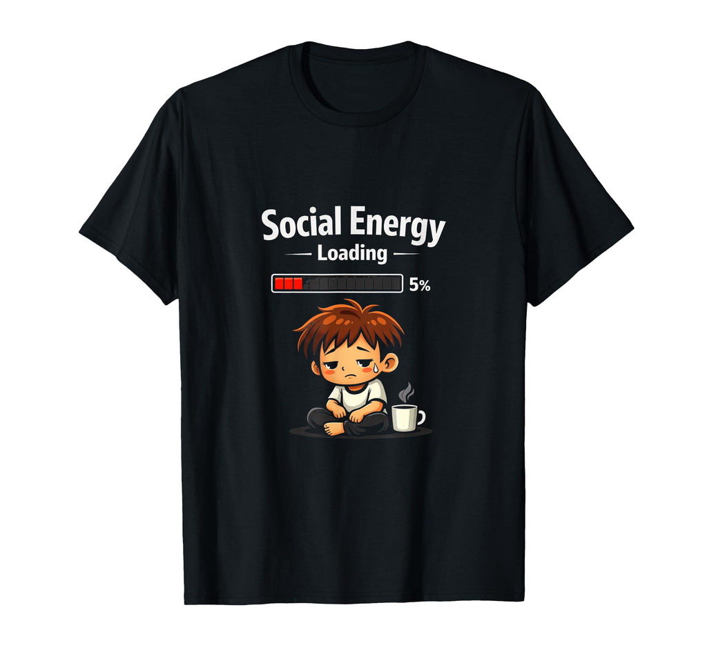 Social Energy Loading Funny Introvert T-Shirt - Graphic Print for Adults - T-Shirt, Sweatshirt, Hoodie
