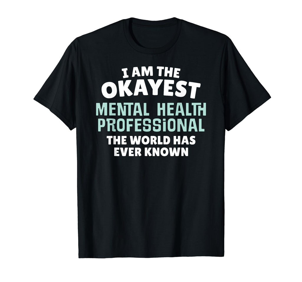 Funny Mental Health Professional Im T-Shirt - Streetwear Style Unisex - T-Shirt, Sweatshirt, Hoodie