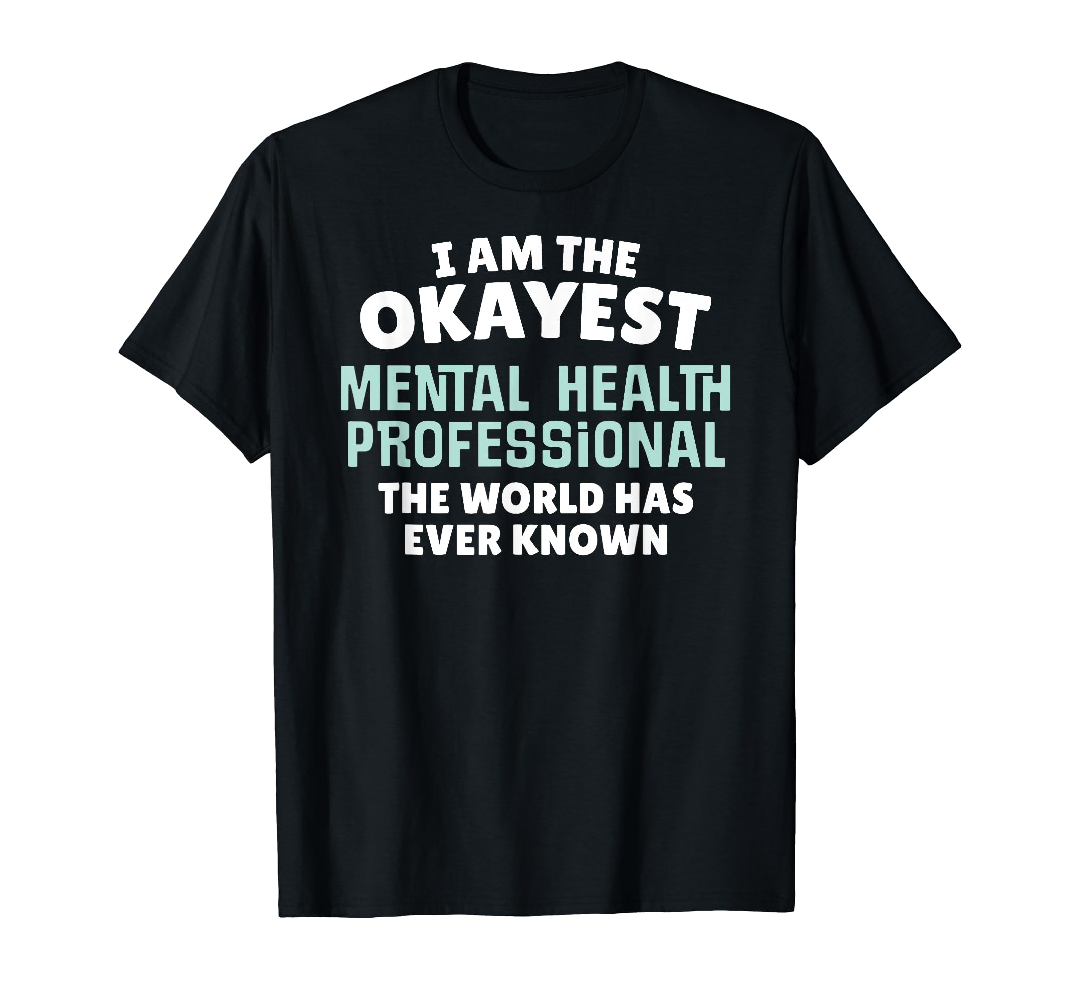 Funny Mental Health Professional Im T-Shirt - Streetwear Style Unisex - T-Shirt, Sweatshirt, Hoodie