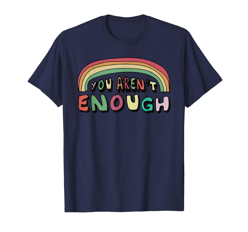 You Arent Enough Funny T-Shirt - Streetwear Style for Adults - T-Shirt, Sweatshirt, Hoodie