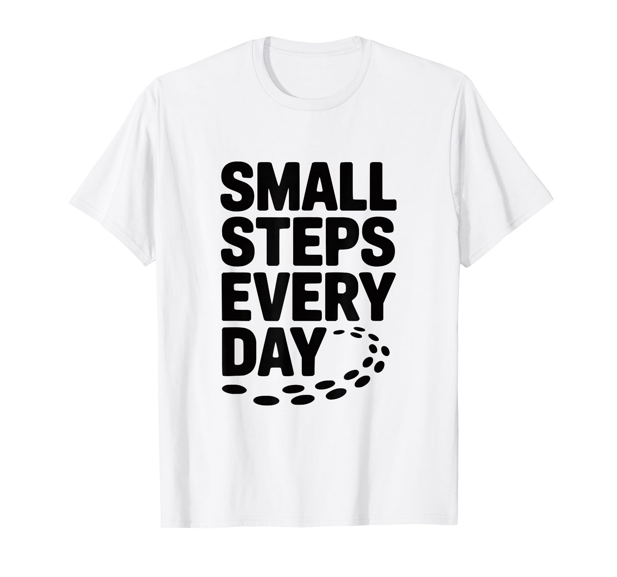 Small Steps Every Day Motivational T-Shirt - Aesthetic Graphic Men Women - T-Shirt, Sweatshirt, Hoodie